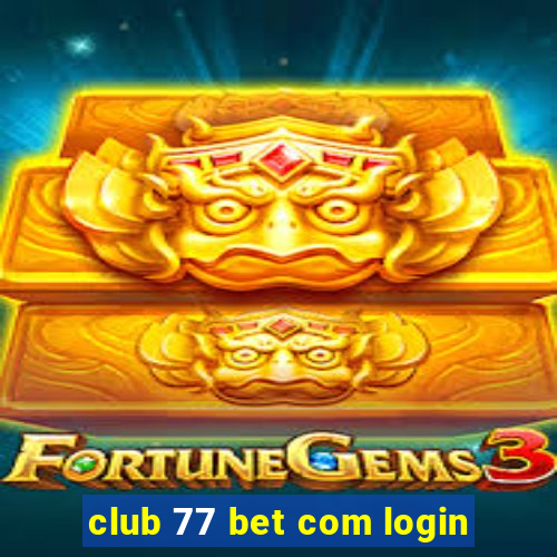 club 77 bet com login